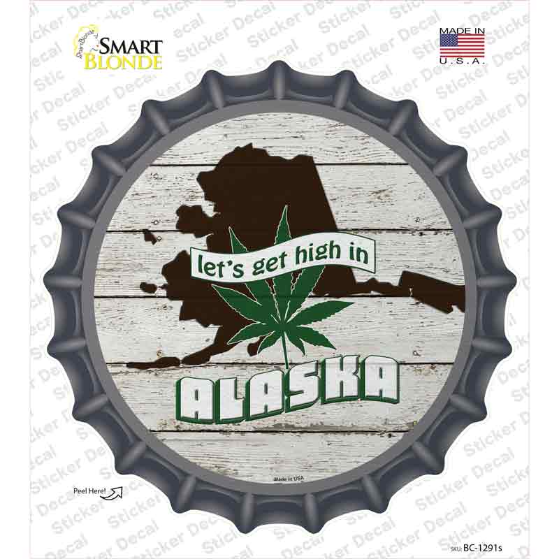 Lets Get High In Alaska Novelty Bottle Cap Sticker Decal Small