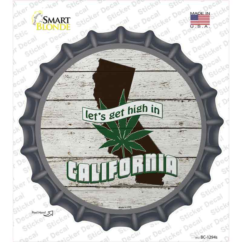 Lets Get High In California Novelty Bottle Cap Sticker Decal Small