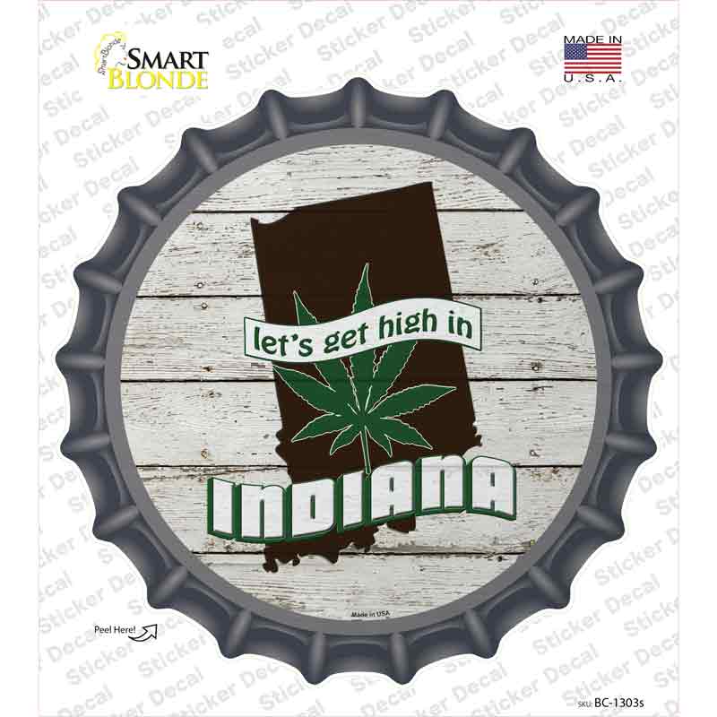 Lets Get High In Indiana Novelty Bottle Cap Sticker Decal Small