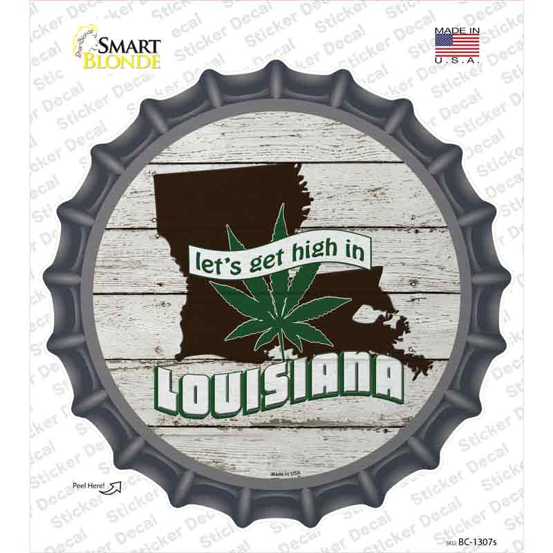 Lets Get High In Louisiana Novelty Bottle Cap Sticker Decal Small