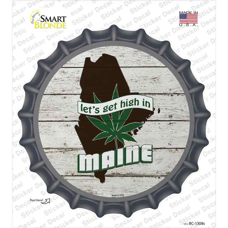 Lets Get High In Maine Novelty Bottle Cap Sticker Decal Small