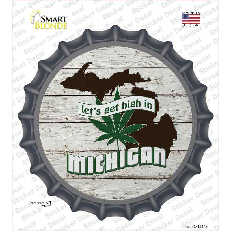 Lets Get High In Michigan Novelty Bottle Cap Sticker Decal Small