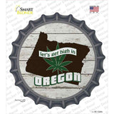 Lets Get High In Oregon Novelty Bottle Cap Sticker Decal Small