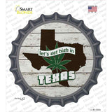 Lets Get High In Texas Novelty Bottle Cap Sticker Decal Small