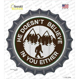 Doesnt Believe In You Either Novelty Bottle Cap Sticker Decal Small