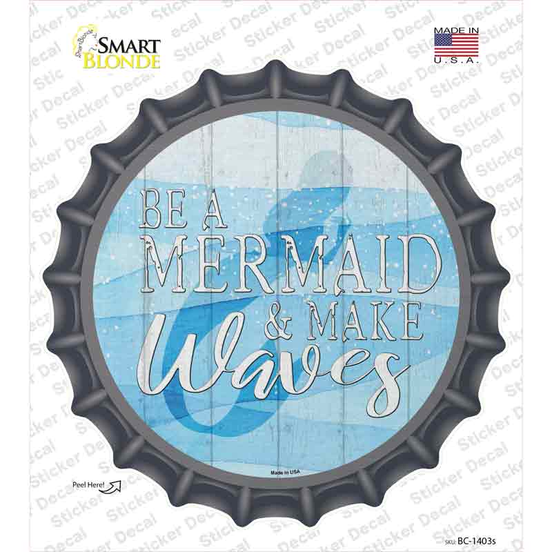 Be A Mermaid Novelty Bottle Cap Sticker Decal Small