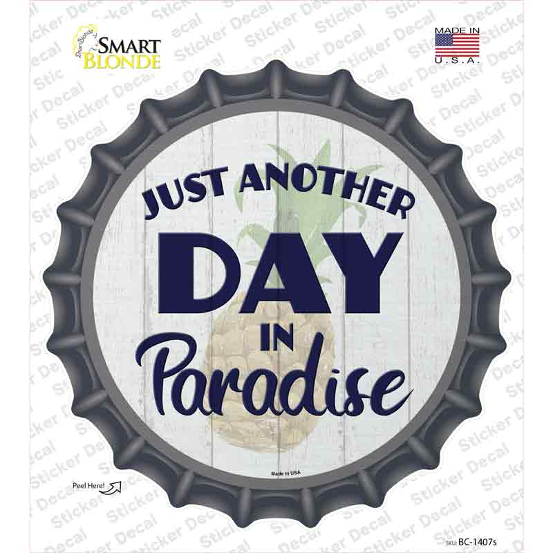 Another Day in Paradise Novelty Bottle Cap Sticker Decal Small