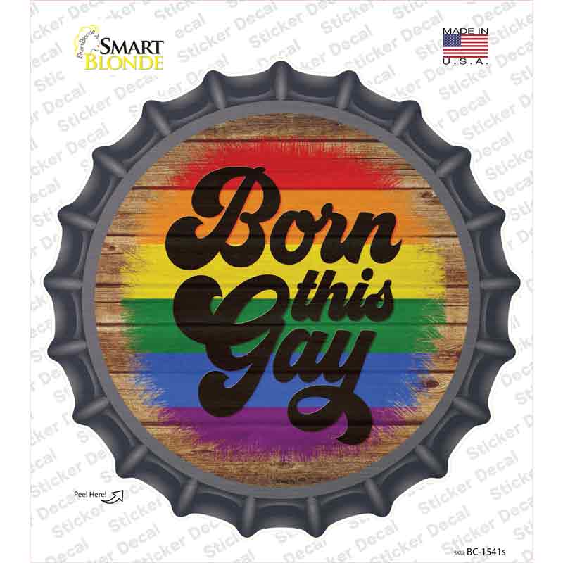 Born This Way Rainbow Novelty Bottle Cap Sticker Decal Small