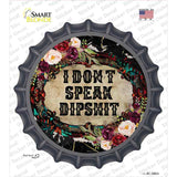 I Dont Speak Dipshit Novelty Bottle Cap Sticker Decal