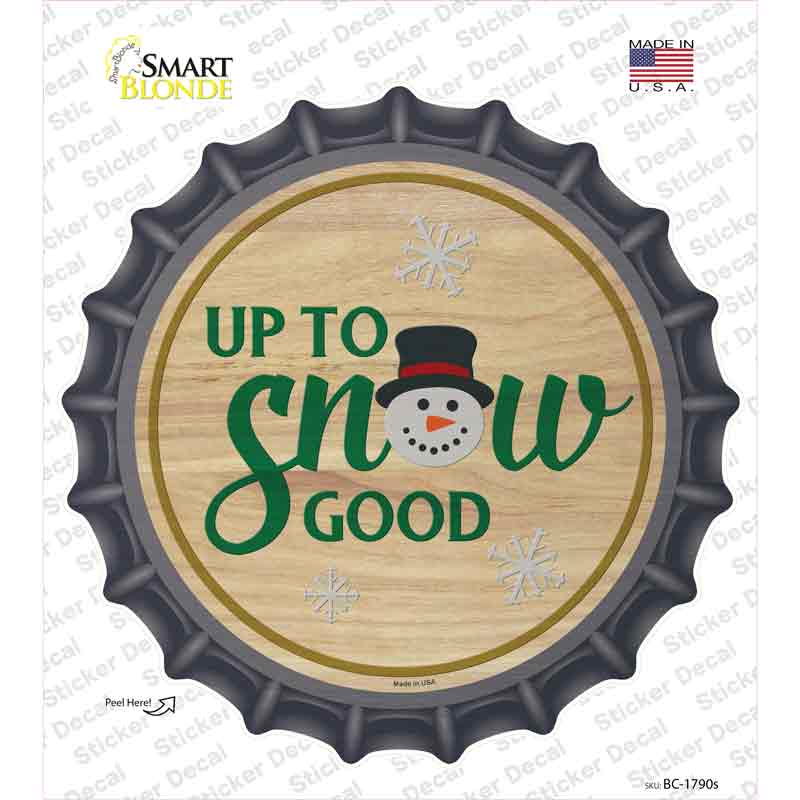 Up To Snow Good Novelty Bottle Cap Sticker Decal Small