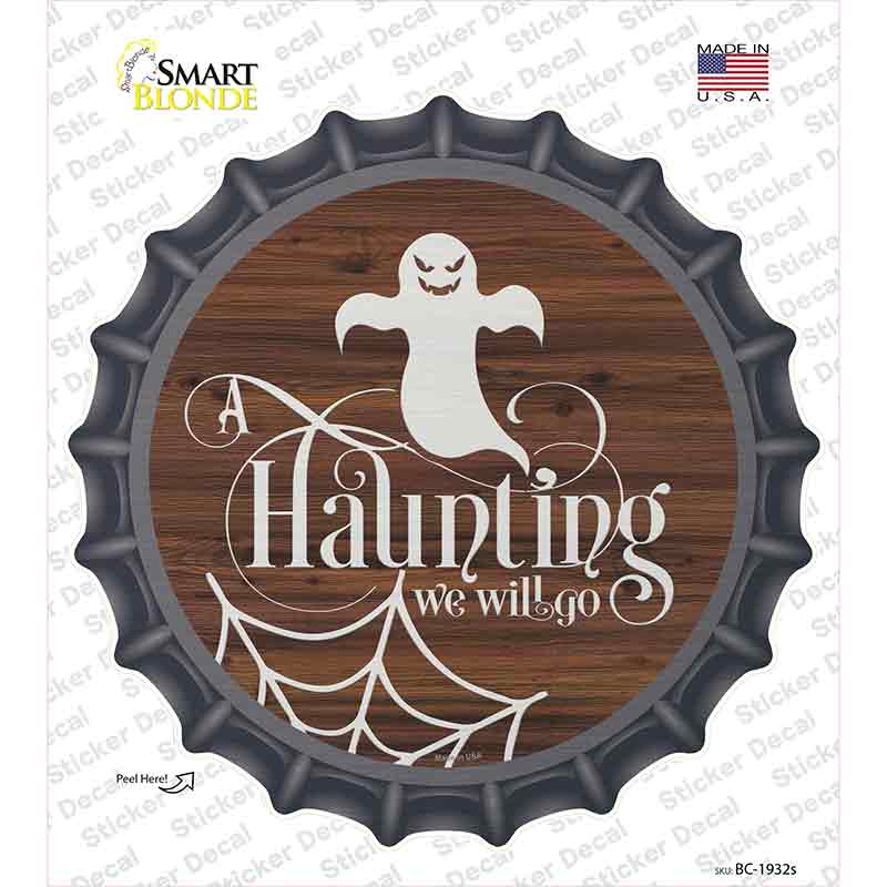 Haunting We Will Go Ghost Novelty Bottle Cap Sticker Decal Small