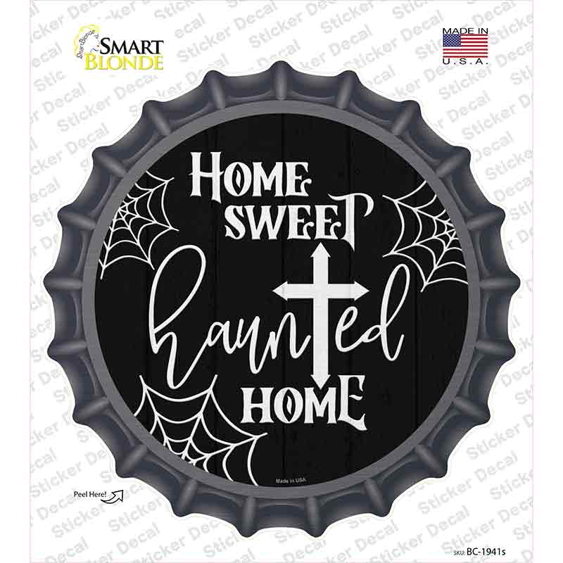 Home Sweet Haunted Home Novelty Bottle Cap Sticker Decal Small