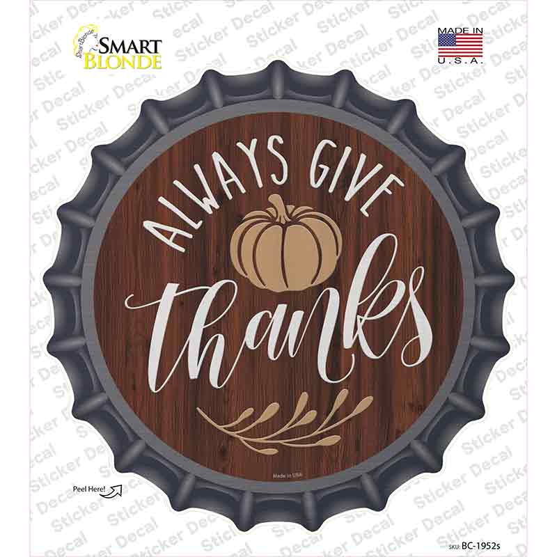 Always Give Thanks Pumpkin Novelty Bottle Cap Sticker Decal Small