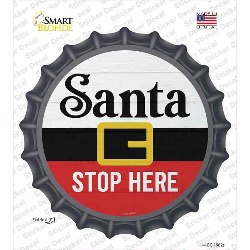 Santa Stop Here Novelty Bottle Cap Sticker Decal Small