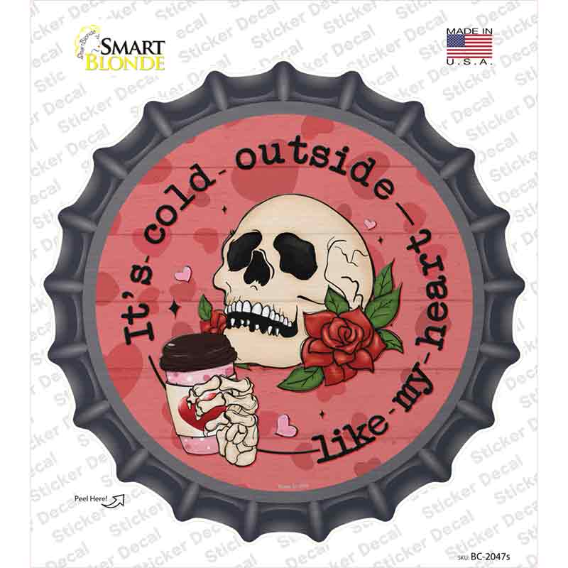 Cold Outside Like My Heart Novelty Bottle Cap Sticker Decal Small