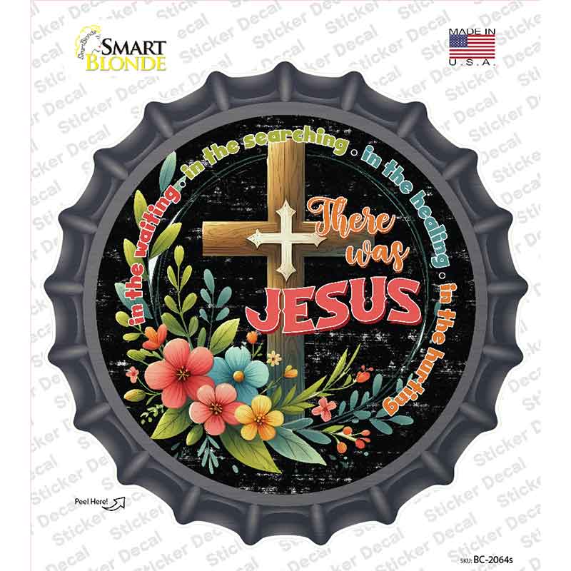 There Was Jesus Novelty Bottle Cap Sticker Decal BC-2064s