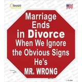 Marriage Ends In Divorce Mr Wrong Novelty Octagon Sticker Decal Small