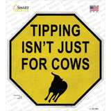 Tipping Isnt Just For Cows Novelty Octagon Sticker Decal Small