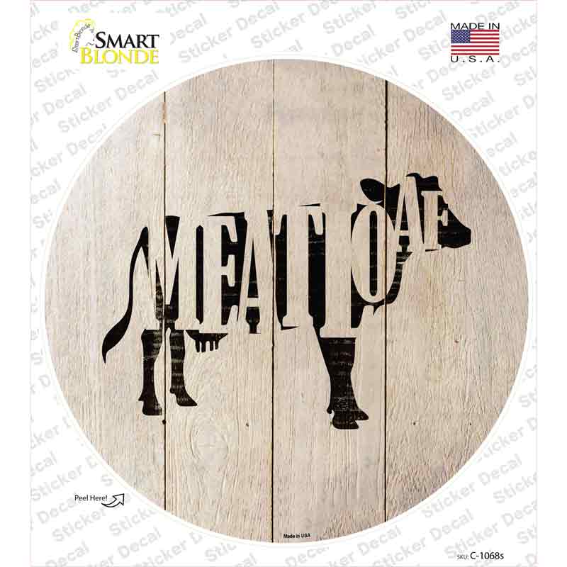 Cows Make Meatloaf Novelty Circle Sticker Decal Small