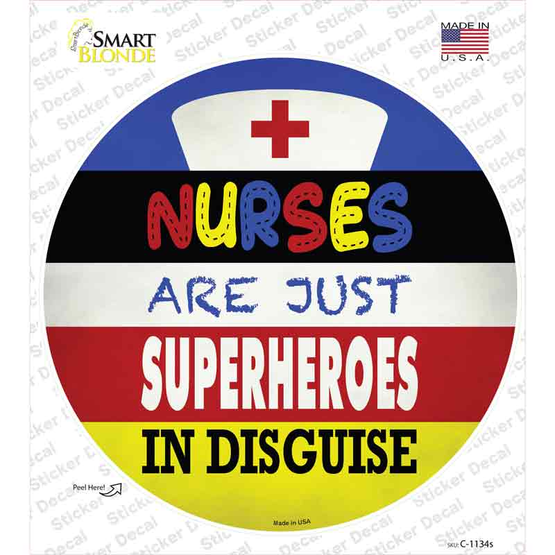 Nurses Are Superheroes In Disguise Novelty Circle Sticker Decal Small