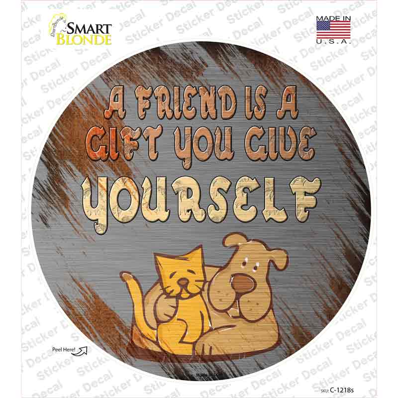 A Friend Is A Gift Novelty Circle Sticker Decal Small