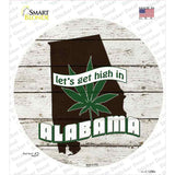 Lets Get High In Alabama Novelty Circle Sticker Decal Small