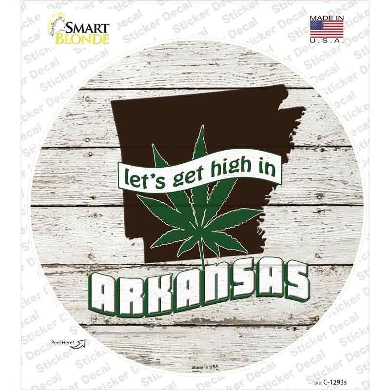 Lets Get High In Arkansas Novelty Circle Sticker Decal Small