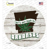 Lets Get High In Arkansas Novelty Circle Sticker Decal Small