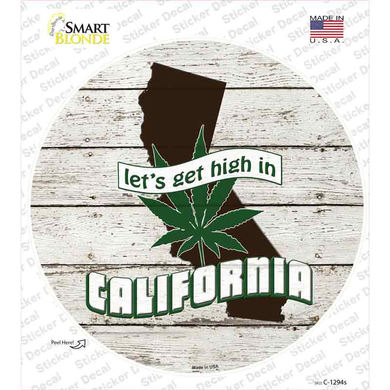 Lets Get High In California Novelty Circle Sticker Decal