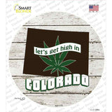 Lets Get High In Colorado Novelty Circle Sticker Decal Small