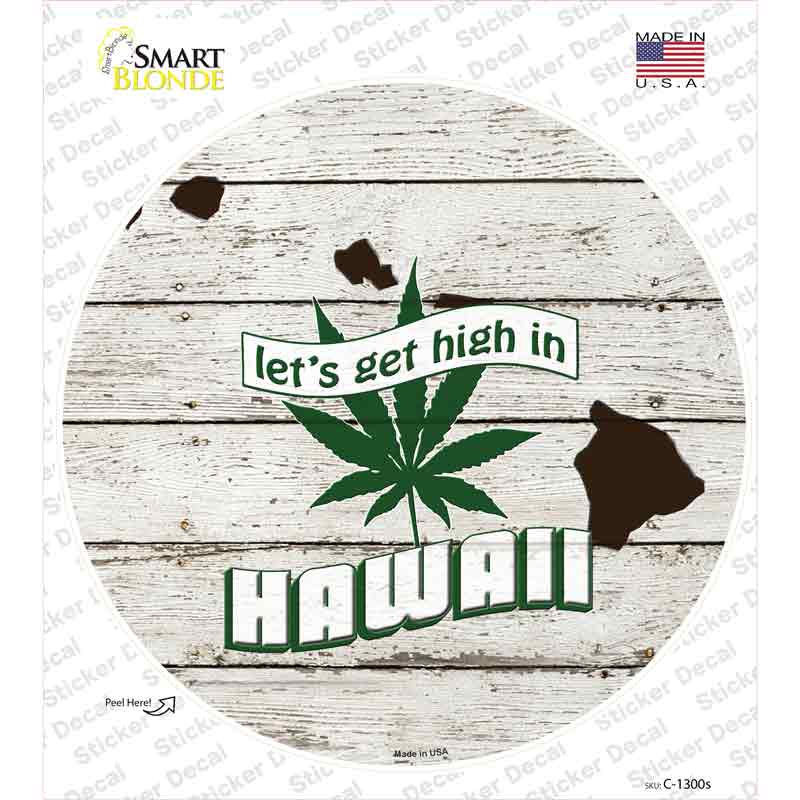 Lets Get High In Hawaii Novelty Circle Sticker Decal Small