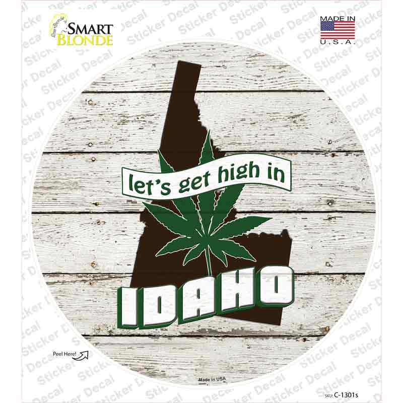 Lets Get High In Idaho Novelty Circle Sticker Decal Small