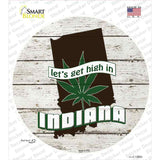 Lets Get High In Indiana Novelty Circle Sticker Decal Small