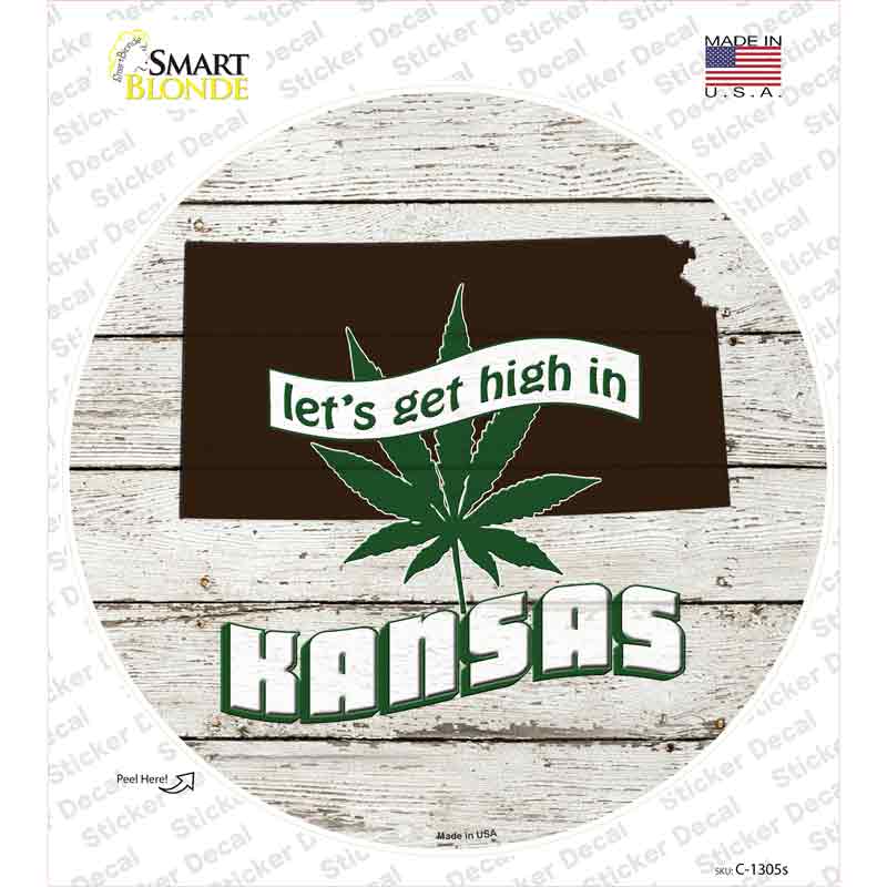 Lets Get High In Kansas Novelty Circle Sticker Decal Small