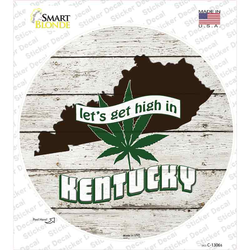 Lets Get High In Kentucky Novelty Circle Sticker Decal Small