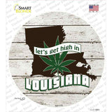 Lets Get High In Louisiana Novelty Circle Sticker Decal Small