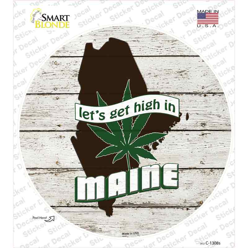 Lets Get High In Maine Novelty Circle Sticker Decal Small