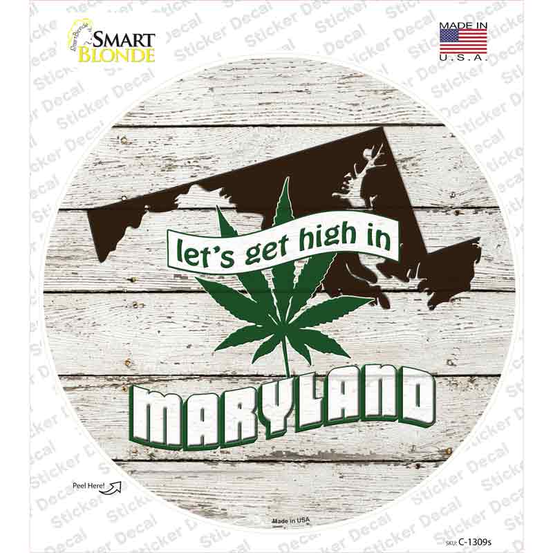 Lets Get High In Maryland Novelty Circle Sticker Decal Small