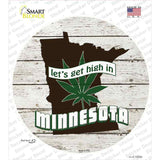 Lets Get High In Minnesota Novelty Circle Sticker Decal Small