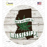 Lets Get High In Mississippi Novelty Circle Sticker Decal Small