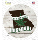 Lets Get High In Missouri Novelty Circle Sticker Decal Small