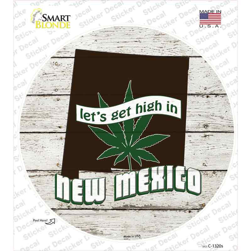 Lets Get High In New Mexico Novelty Circle Sticker Decal Small