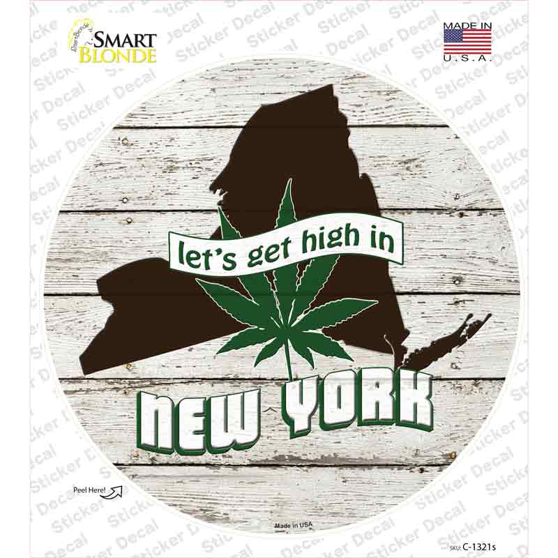 Lets Get High In New York Novelty Circle Sticker Decal Small