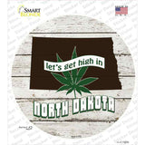 Lets Get High In North Dakota Novelty Circle Sticker Decal Small