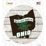 Lets Get High In Ohio Novelty Circle Sticker Decal Small