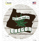 Lets Get High In Oregon Novelty Circle Sticker Decal Small