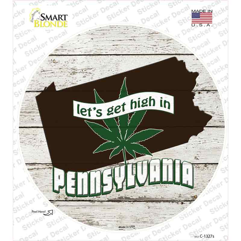 Lets Get High In Pennsylvania Novelty Circle Sticker Decal Small