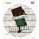 Lets Get High In Rhode Island Novelty Circle Sticker Decal Small