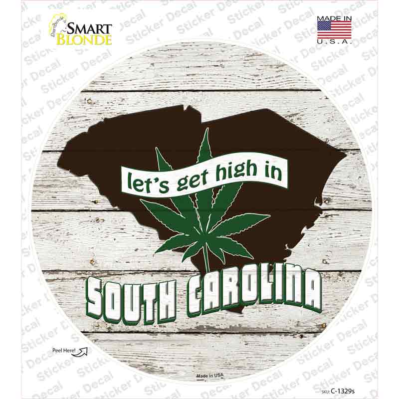 Lets Get High In South Carolina Novelty Circle Sticker Decal Small