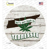 Lets Get High In Tennessee Novelty Circle Sticker Decal Small